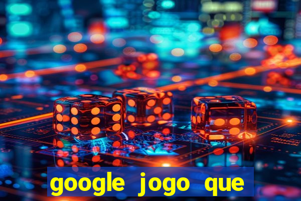 google jogo que ganha dinheiro de verdade